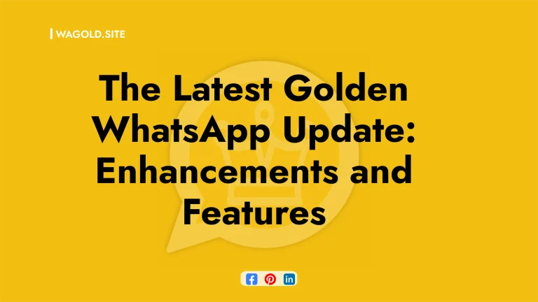 The Latest Golden WhatsApp Update: Enhancements and Features